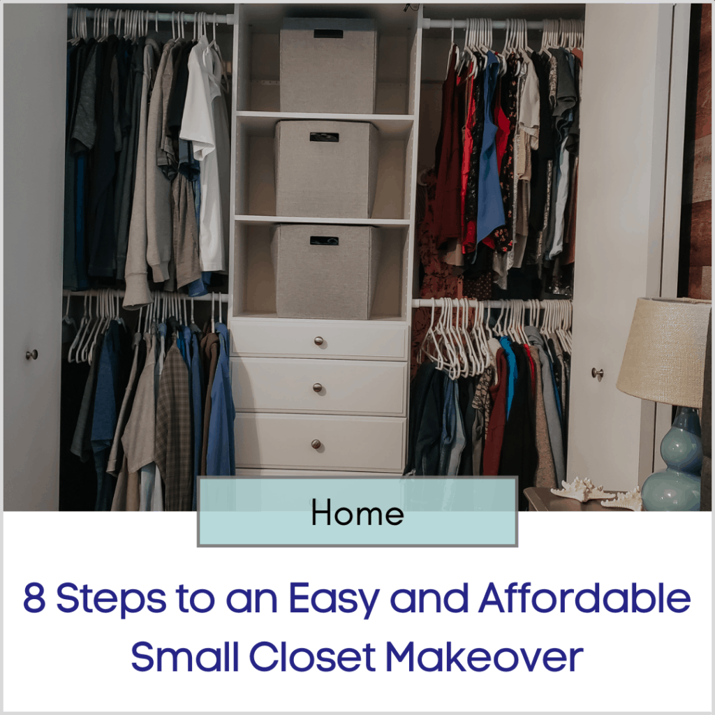 Photo link to an article titled "8 Steps to an Easy and Affordable Small Closet Makeover"