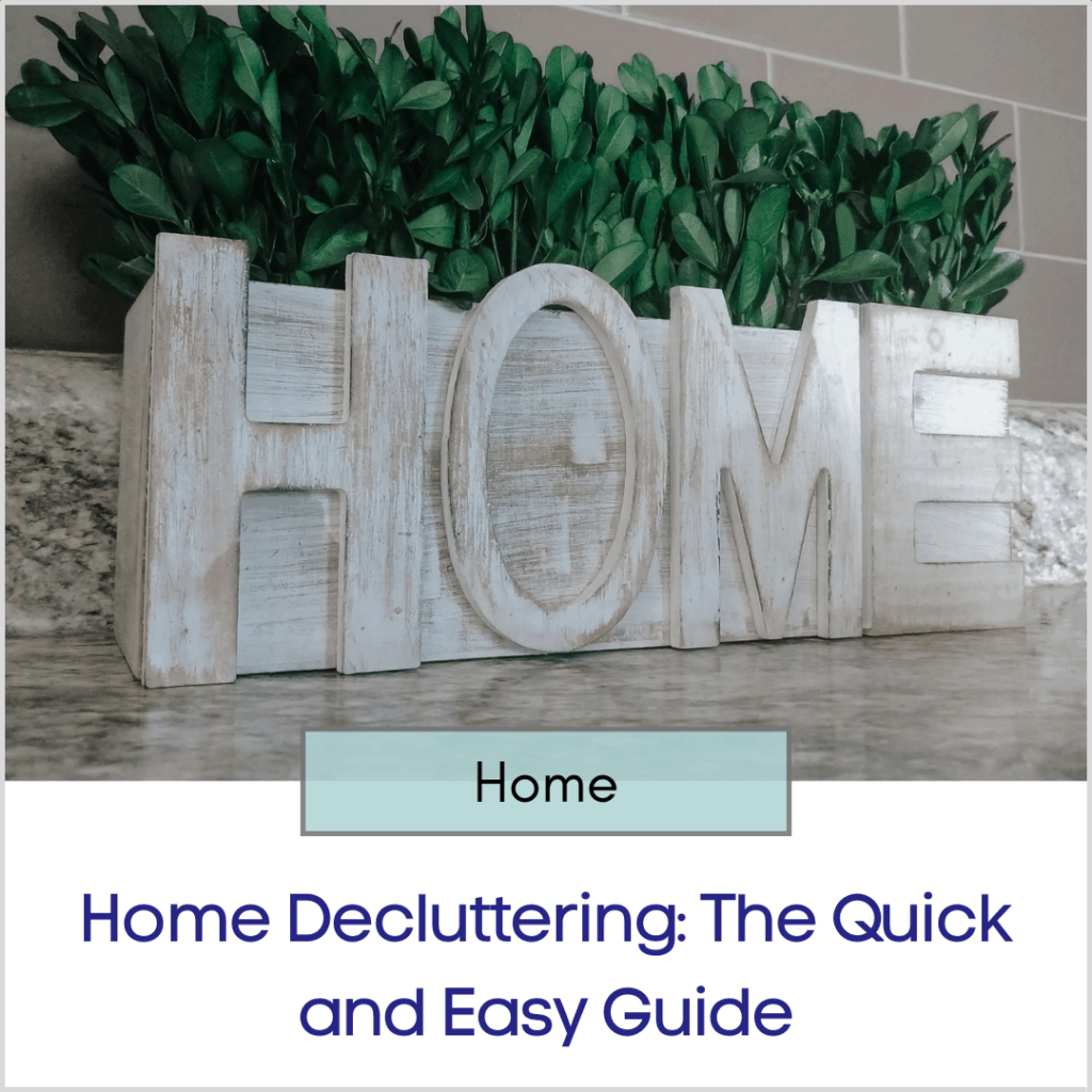 Photo link to an article titled "Home Decluttering: The Quick and Easy Guide"