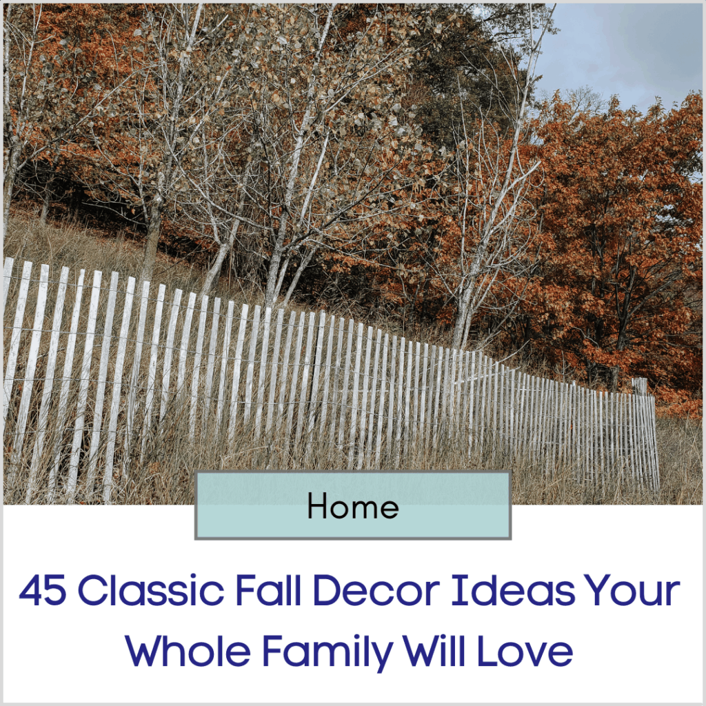 Photo link to an article titled "45 Classic Fall Decor Ideas Your Whole Family Will Love"