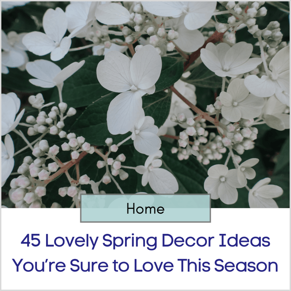 Photo link to an article titled "45 Lovely Spring Decor Ideas You’re Sure to Love This Season"
