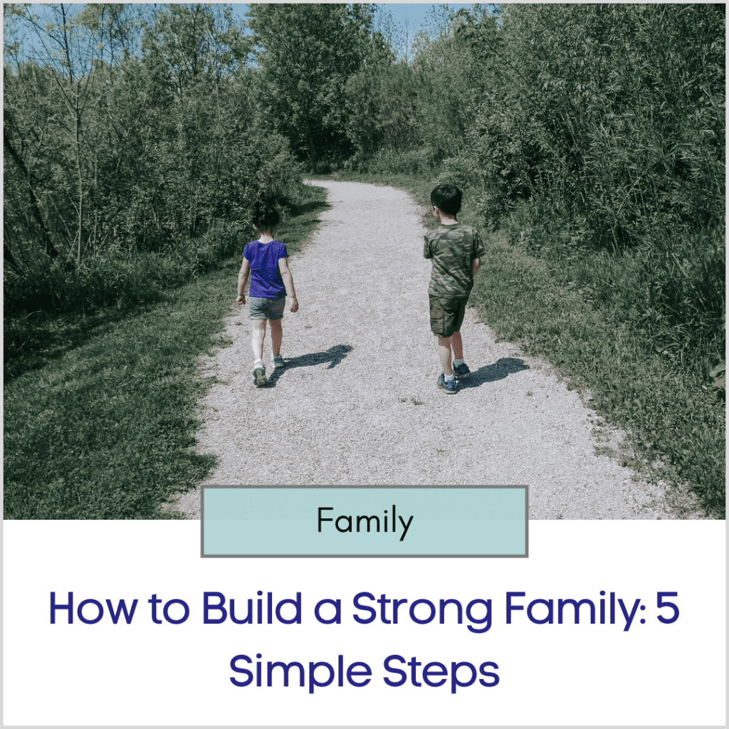 Photo link to an article titled "How to Build a Strong Family: 5 Simple Steps"