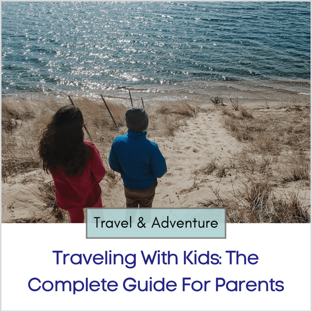 Photo link to an article titled "Traveling With Kids: The Complete Guide For Parents"