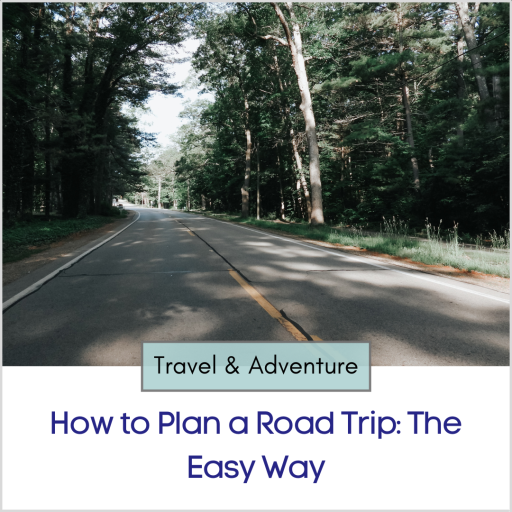 Photo link to an article titled "How to Plan a Road Trip: The Easy Way"