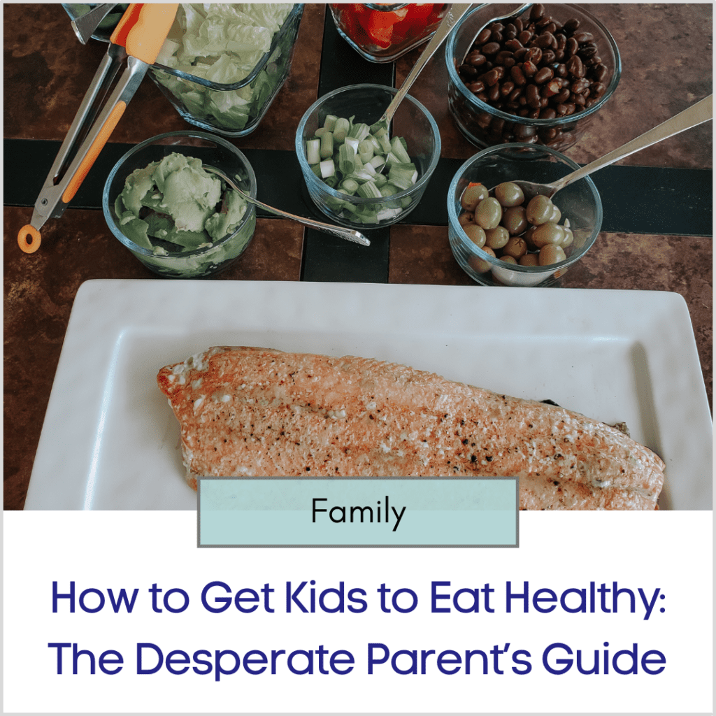 Photo link to an article titled "How to Get Kids to Eat Healthy: The Desperate Parent's Guide"